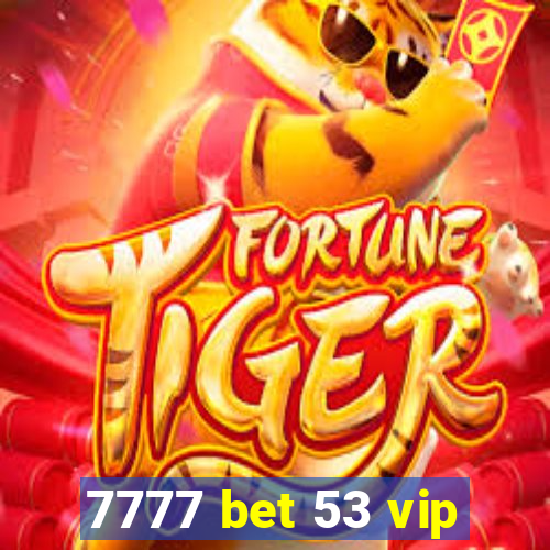 7777 bet 53 vip